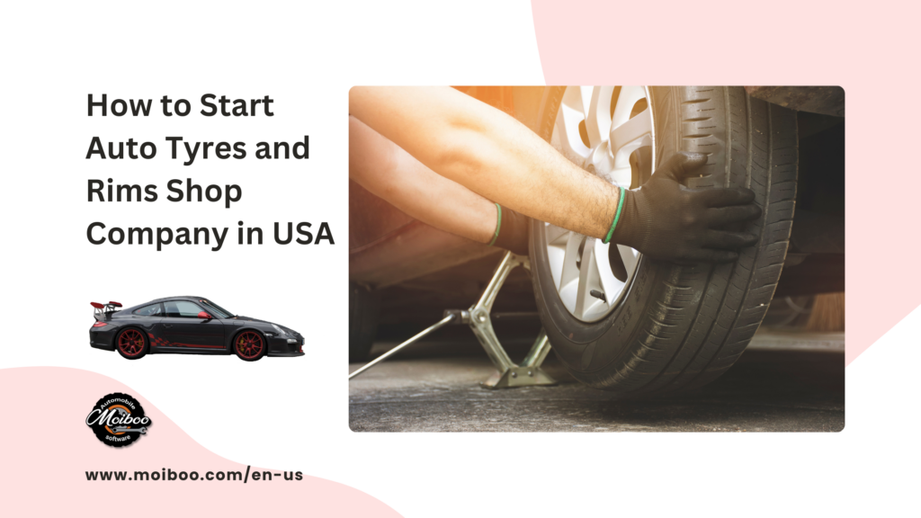 How to Start Auto Tyres and Rims Shop Company in USA