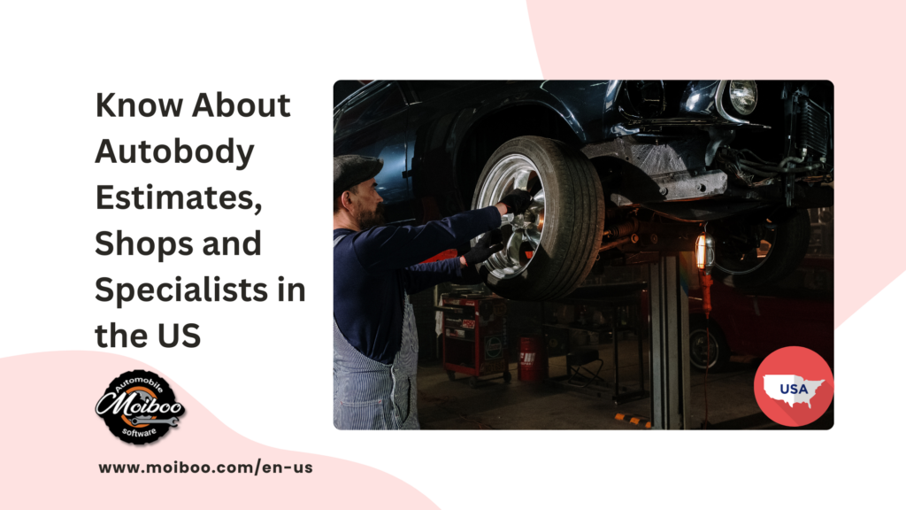 Know About Autobody Estimates, Shops and Specialists in the US